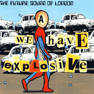 We Have Explosive by The Future Sound of London