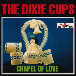 Chapel of Love by The Dixie Cups
