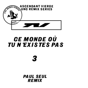 Ce monde où tu n'existes pas (Paul Seul Remix) by Ascendant Vierge