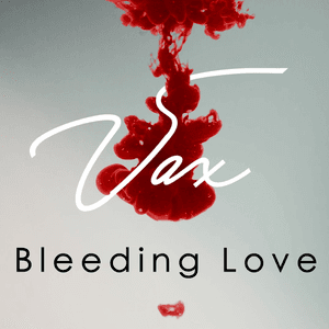 Bleeding Love by Vax