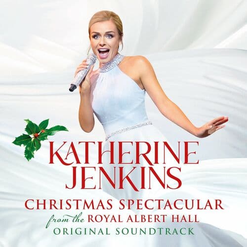 Katherine Jenkins: Christmas Spectacular – Live From The Royal Albert Hall (Original Motion Picture Soundtrack) by Katherine Jenkins