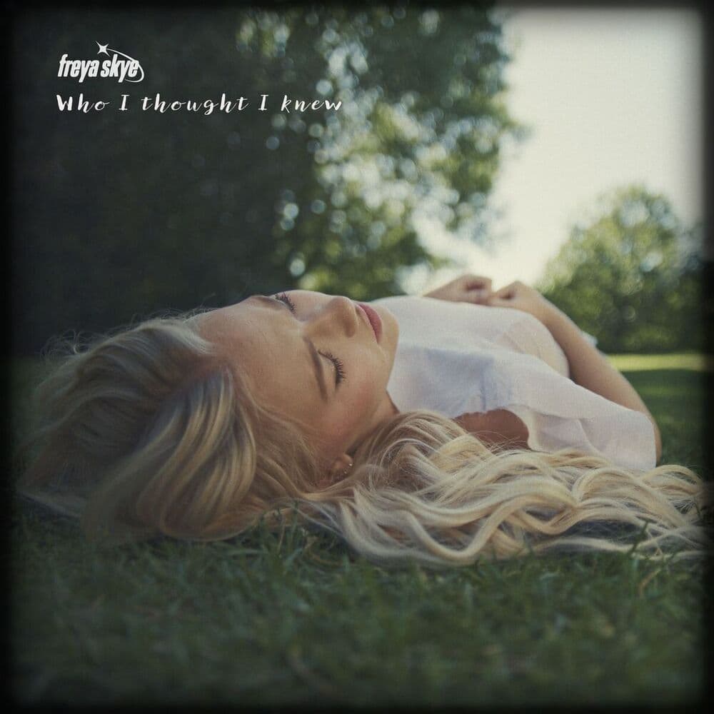 Who I Thought I Knew by Freya Skye