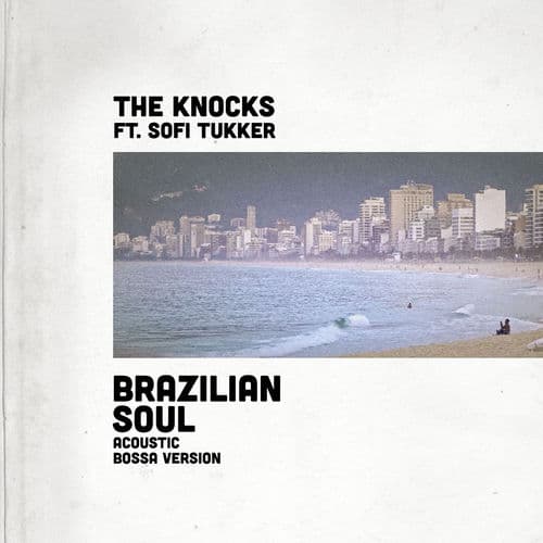 Brazilian Soul (feat. Sofi Tukker) - Acoustic Bossa Version by The Knocks