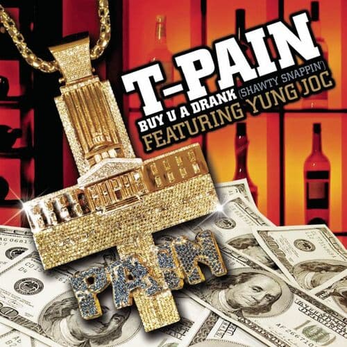 "Buy U a Drank (Shawty Snappin')" by T-Pain featuring Yung Joc