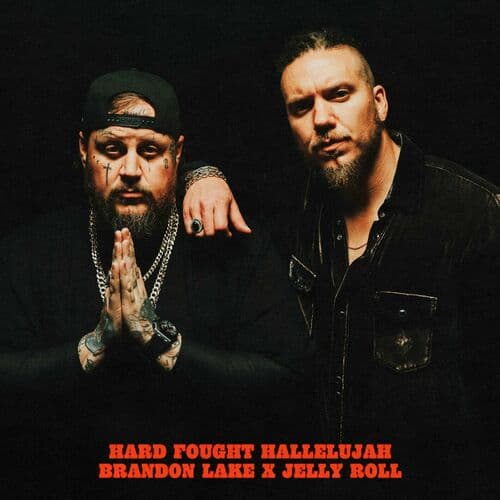 "Hard Fought Hallelujah" by Brandon Lake and Jelly Roll