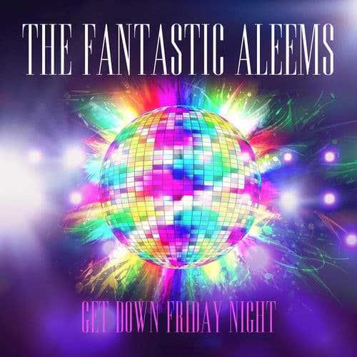 Get Down Friday Night (12" Mix) by The Fantastic Aleems
