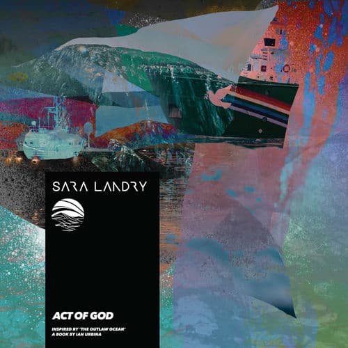 Act of God (Inspired by 'The Outlaw Ocean' a book by Ian Urbina) by Sara Landry