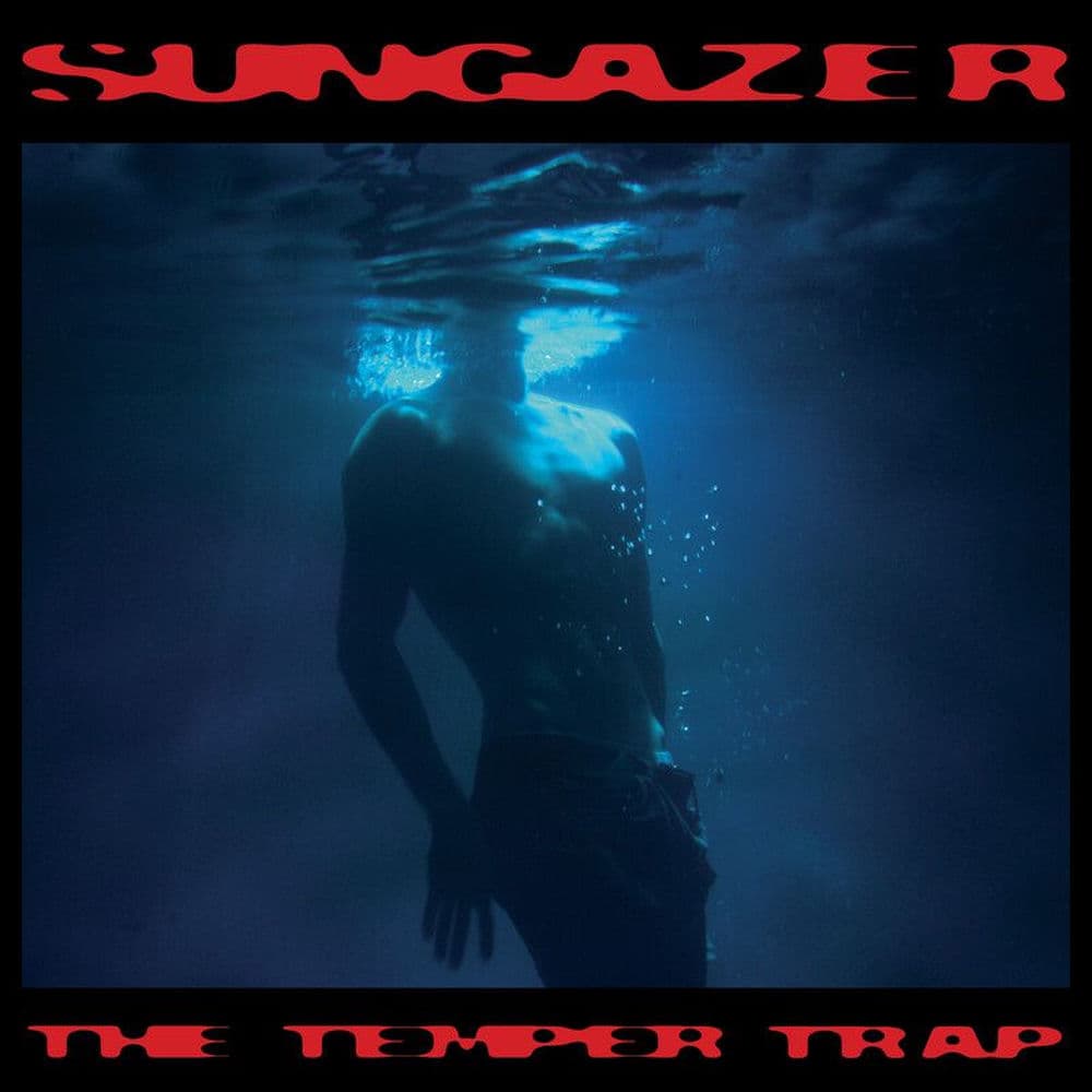 Sungazer by The Temper Trap