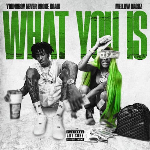 What You Is by YoungBoy Never Broke Again & Mellow Rackz