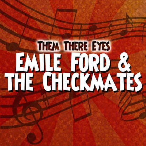 What Do You Want to Make Those Eyes at Me For? by Emile Ford and the Checkmates