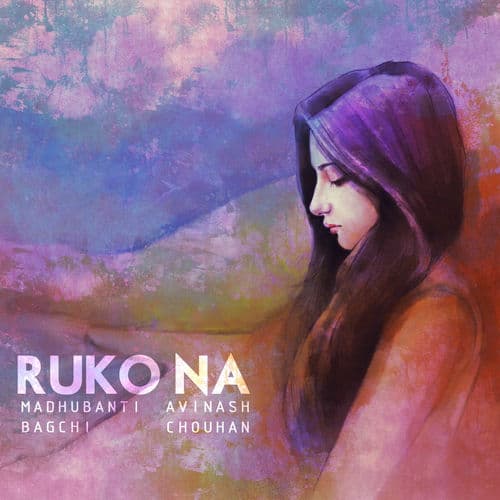 Ruko Na by Madhubanti Bagchi