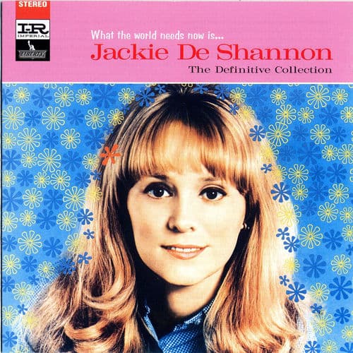 "What the World Needs Now Is Love" by Jackie DeShannon