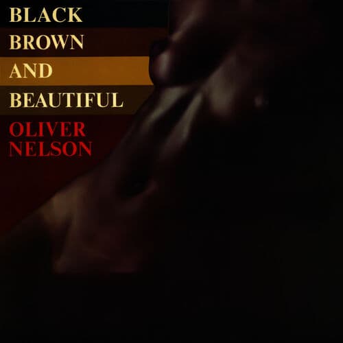 Black Brown and Beautiful by Oliver Nelson