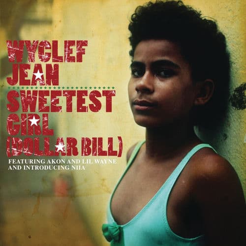 "Sweetest Girl (Dollar Bill)" by Wyclef Jean featuring Akon, Lil Wayne and Niia