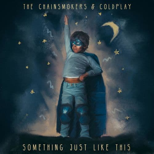 "Something Just Like This" by The Chainsmokers and Coldplay