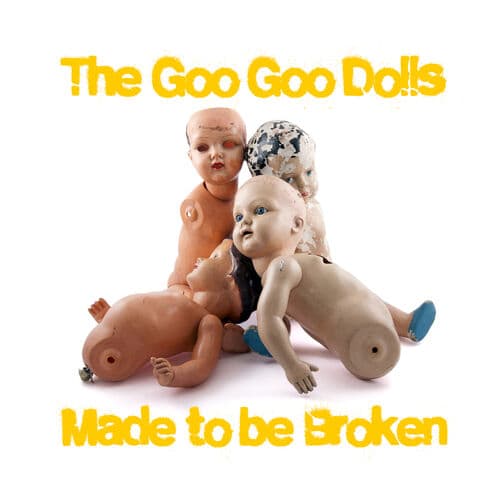 Made to Be Broken by Goo Goo Dolls