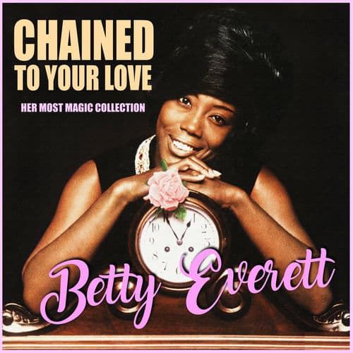 Chained to Your Love by Betty Everett