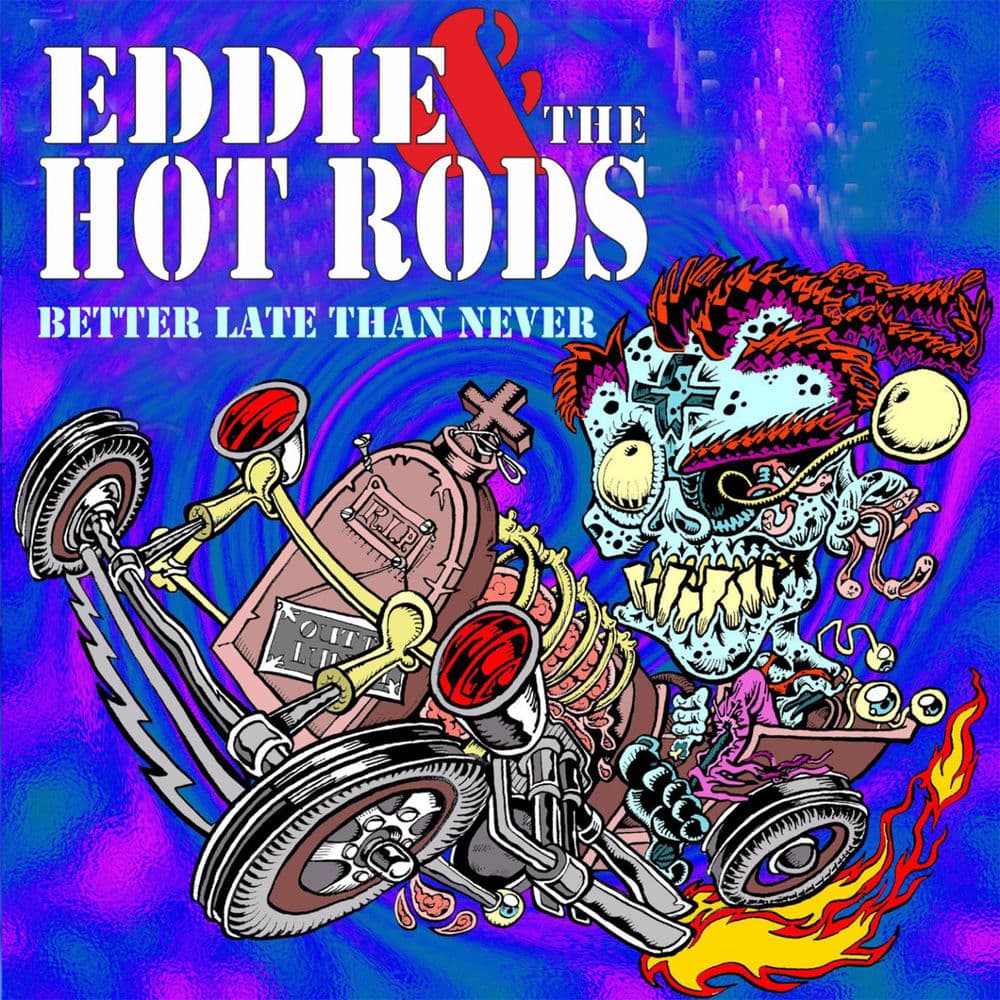 Better Late Than Never by Eddie & the Hot Rods