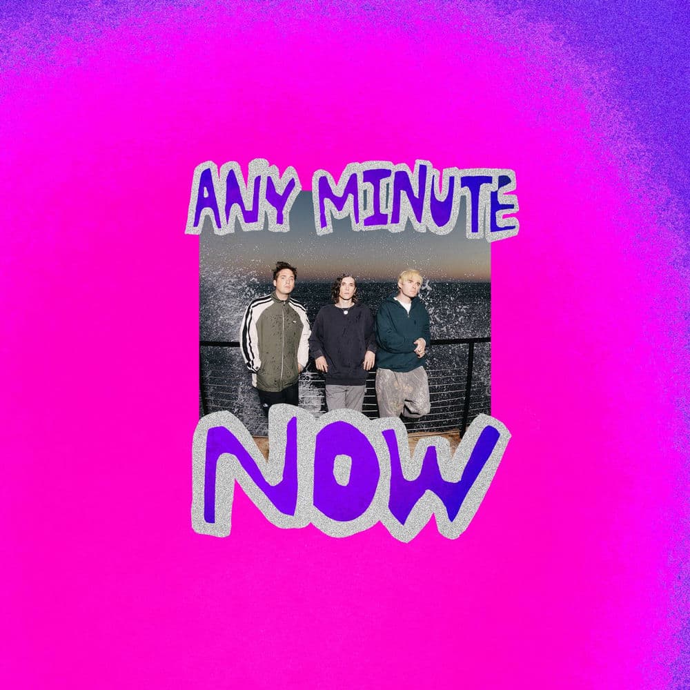 ANY MINUTE NOW by Waterparks