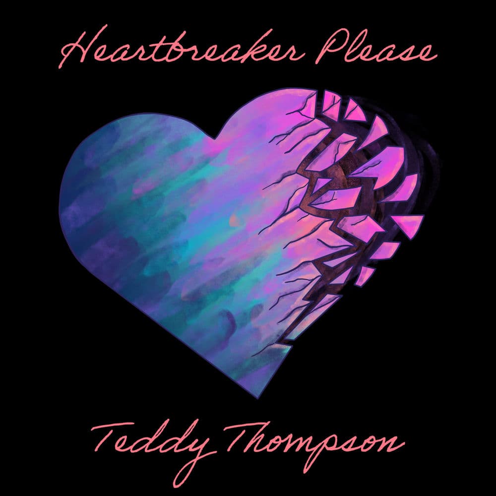 Heartbreaker Please by Teddy Thompson