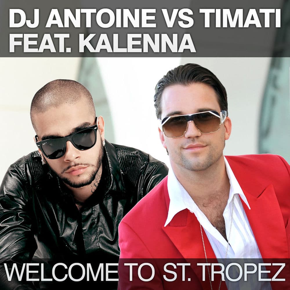 Welcome To St. Tropez (DJ Antoine vs. Timati / DJ Antoine vs. Mad Mark Radio Edit) by DJ Antoine