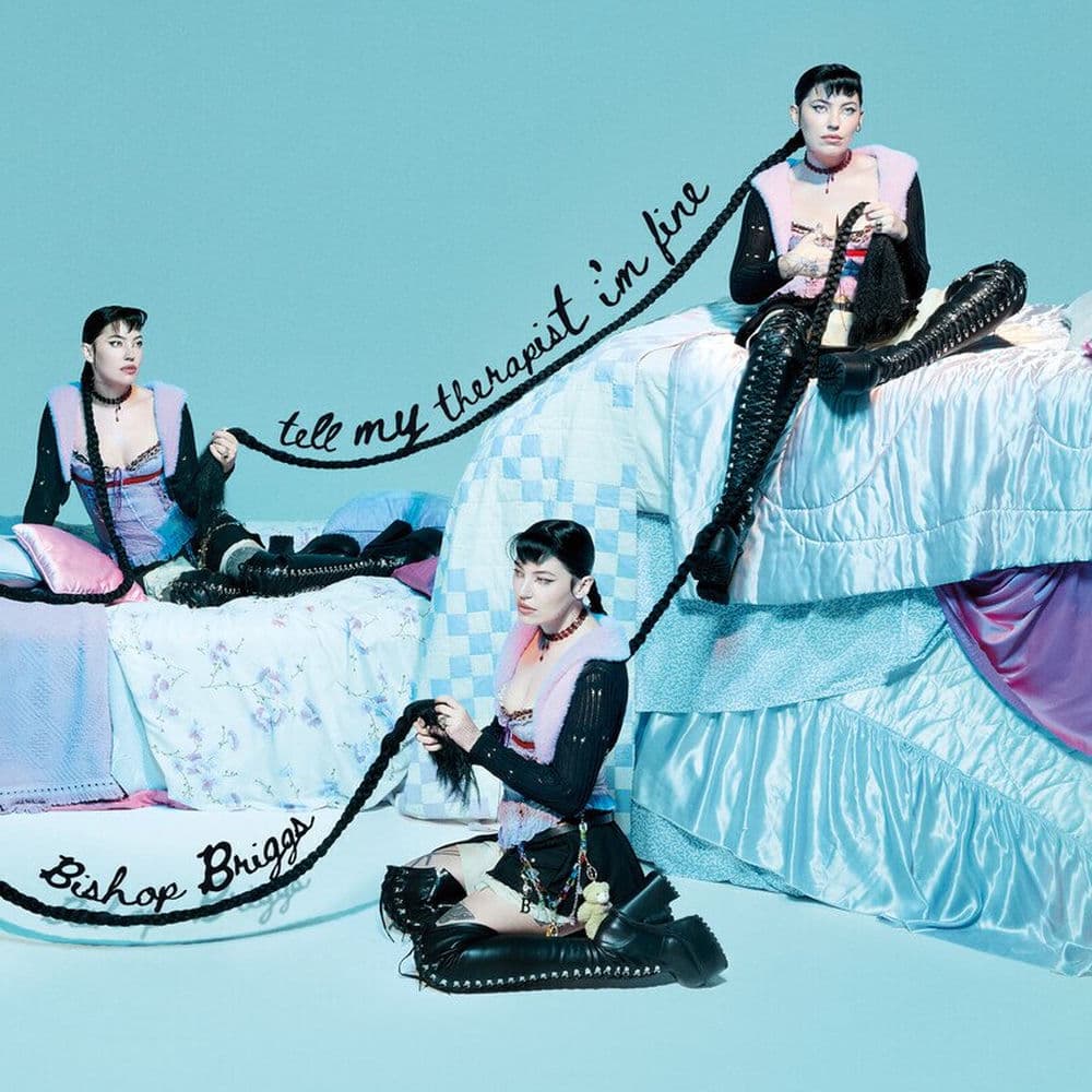 Tell My Therapist I'm Fine by Bishop Briggs