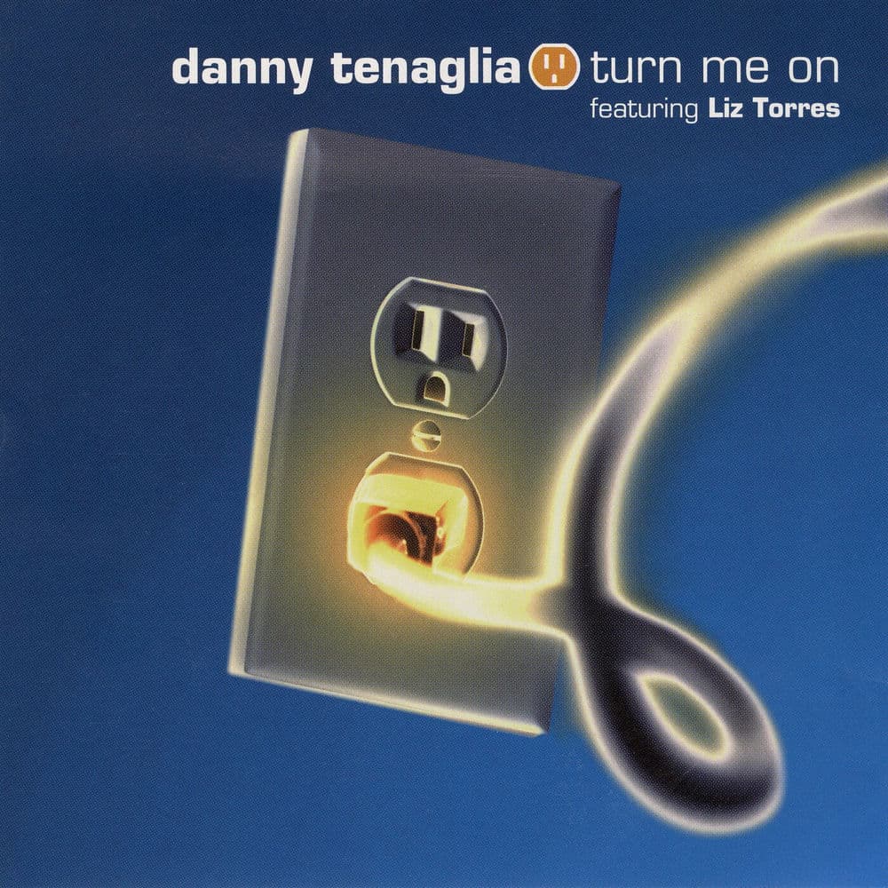 Turn Me On by Danny Tenaglia