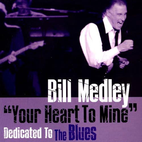 "Your Heart To Mine" Dedicated To The Blues by Bill Medley