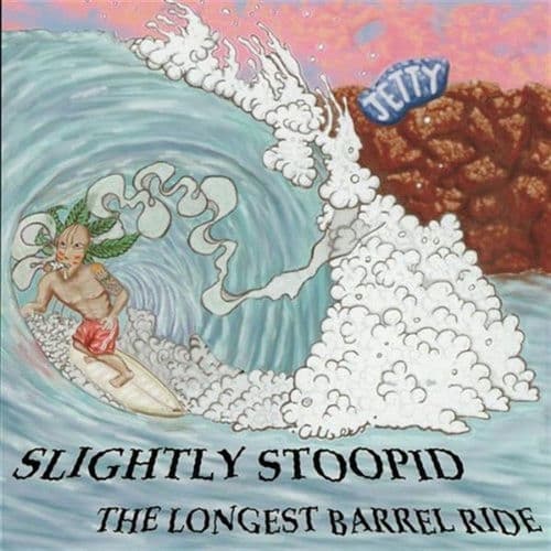 The Longest Barrel Ride by Slightly Stoopid