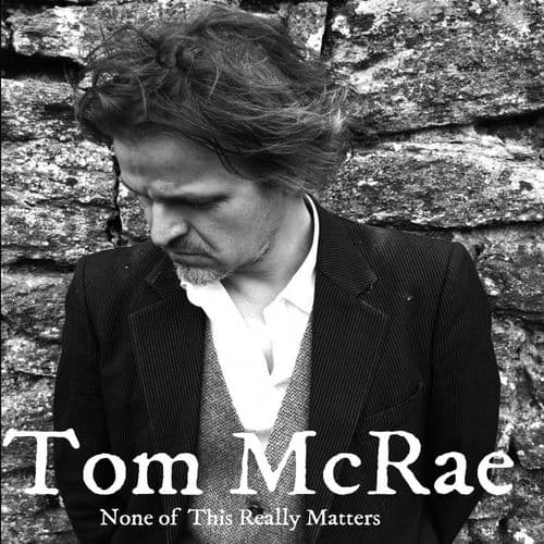 None of This Really Matters (Radio Edit) by Tom McRae