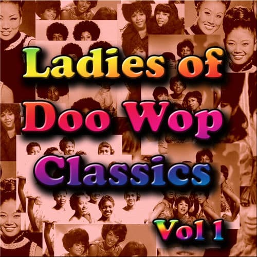 Ladies of Doo Wop Classics Vol 1 by The Dixie Cups