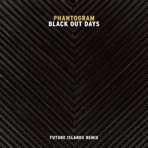 Black Out Days - Future Islands Remix by Phantogram
