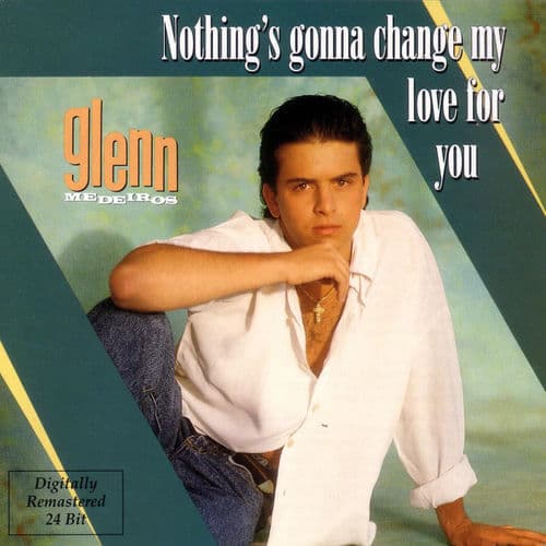 "Nothing's Gonna Change My Love for You" by Glenn Medeiros