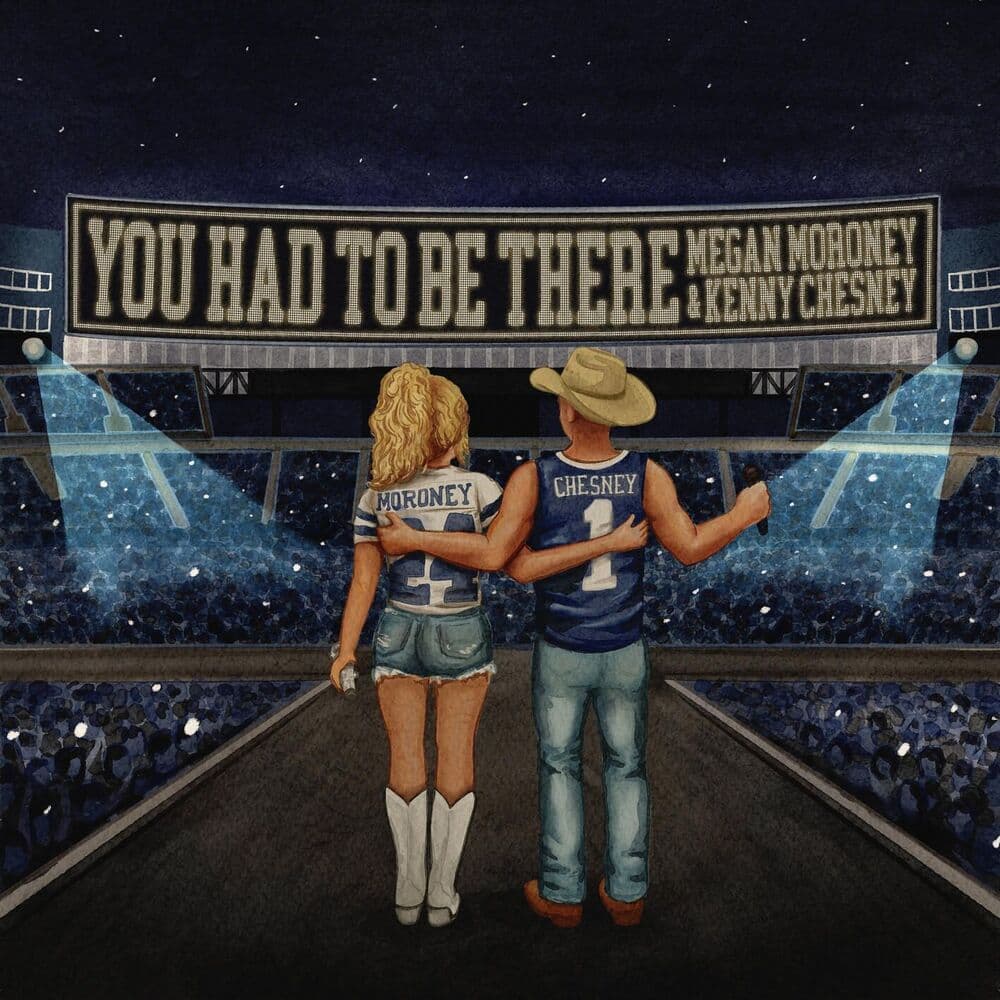 You Had To Be There by Megan Moroney & Kenny Chesney