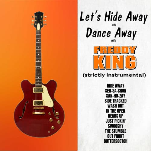 Let's Hide Away and Dance Away with Freddie King by Freddie King