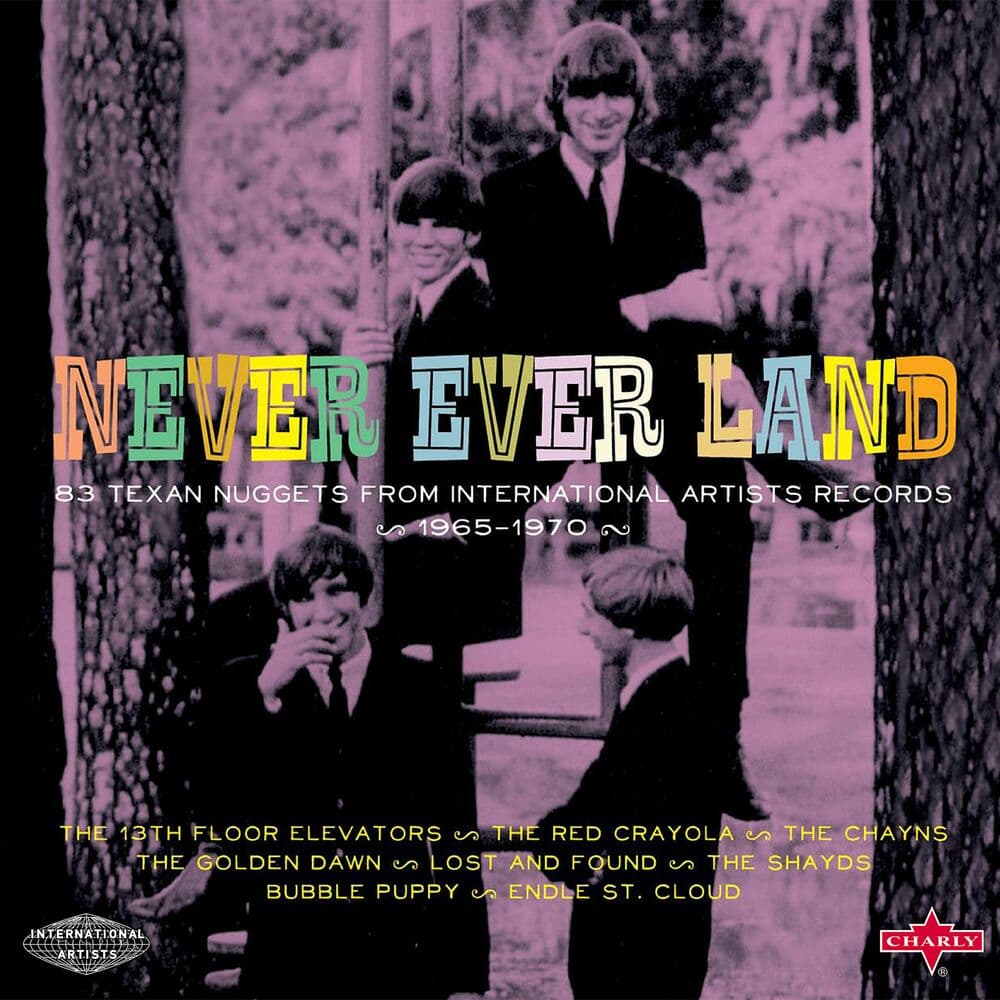 Never Ever Land - 83 Texan Nuggets from International Artists Records 1965-1970 by 13th Floor Elevators