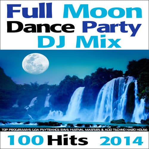 Full Moon Dance Party DJ Mix 100 Hits 2014 - Top Progressive Goa Psytrance Rave Festival Masters & Acid Techno Hard House by Perfect Match