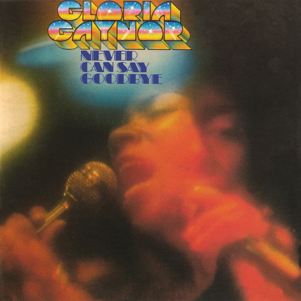 Never Can Say Goodbye by Gloria Gaynor