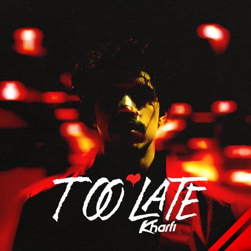 Too Late by Kharfi