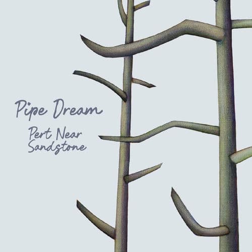 Pipe Dream by Pert Near Sandstone