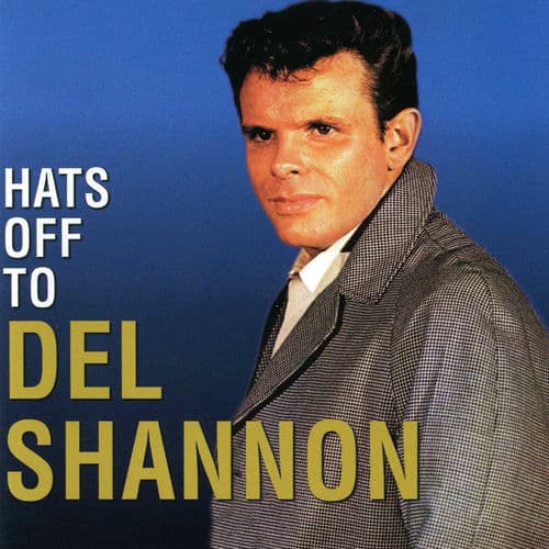 Hats Off to Del Shannon by Del Shannon