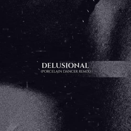Delusional (Porcelain Dancer remix) by The Spoiled