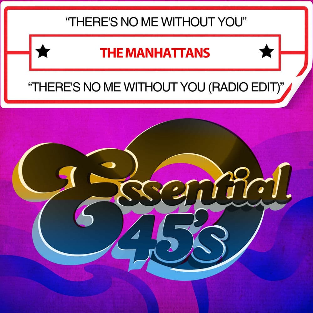 There’s No Me Without You by The Manhattans