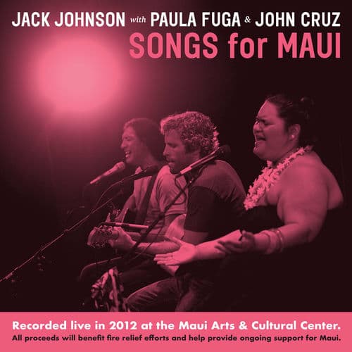 Songs For MAUI (Recorded Live in 2012 at the Maui Arts & Cultural Center All proceeds will benefit fire relief effo by Jack Johnson