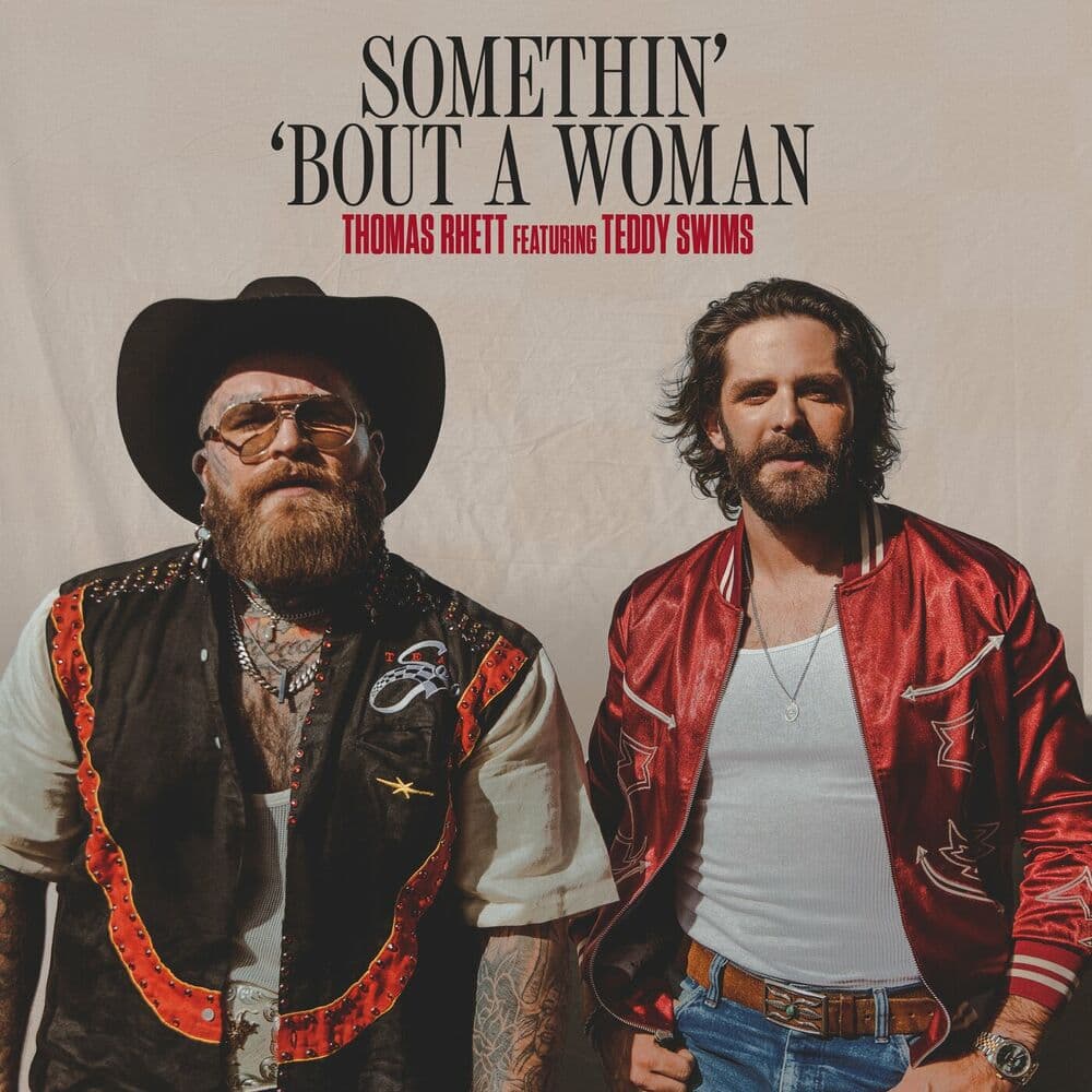 Somethin' 'Bout A Woman by Thomas Rhett Featuring Teddy Swims