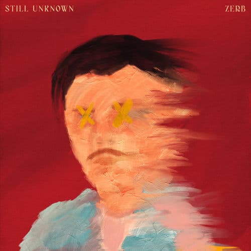 STILL UNKNOWN by Zerb