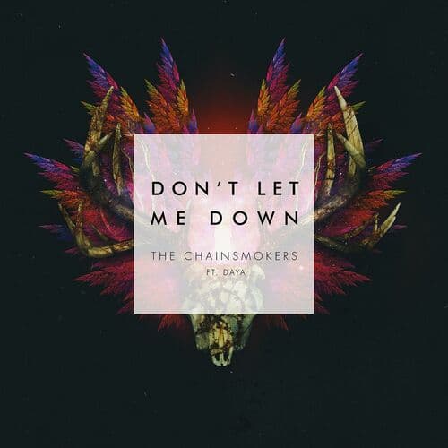 "Don't Let Me Down" by The Chainsmokers featuring Daya