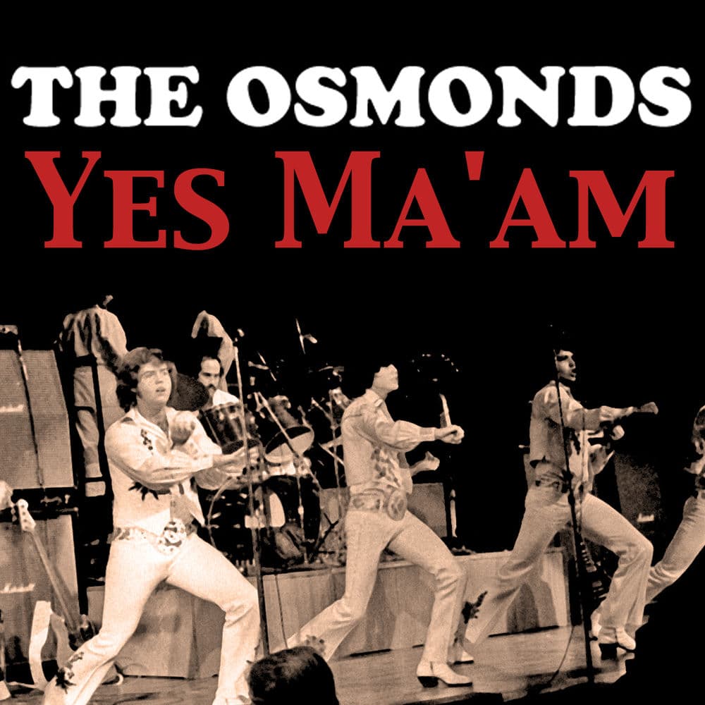 Yes Ma'am by The Osmonds