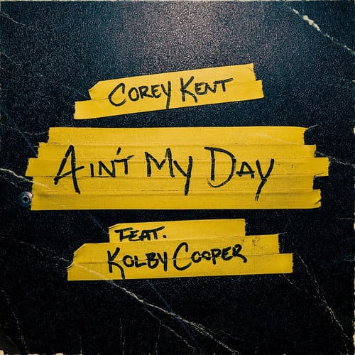 Ain't My Day by Corey Kent