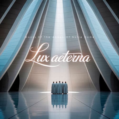 Lux aeterna by Monks Of The Abbey Of Notre Dame